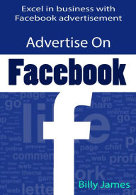Title: Advertise on Facebook, Author: Billy James