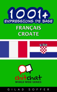 Title: 1001+ Expressions de Base Français - croate, Author: Gilad Soffer