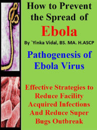 Title: How to Prevent the Spread of Ebola, Author: Yinka Vidal