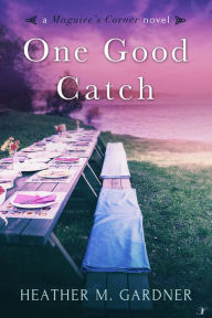 Title: One Good Catch, Author: Heather M. Gardner