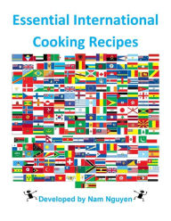 Title: Essential International Cooking Recipes, Author: Nam Nguyen