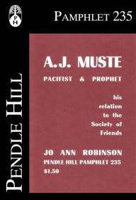 Title: A. J. Muste: Pacifist & Prophet, Author: Jo Ann Robinson