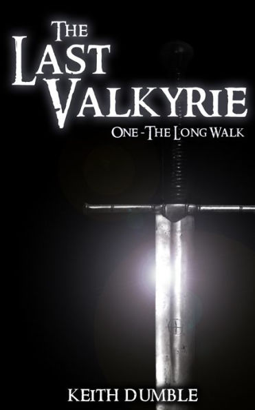 The Last Valkyrie - 1: The Long Walk