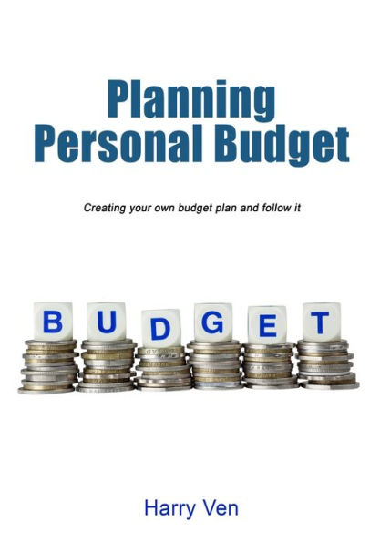 Planning Personal Budget: Creating your own budget plan and follow it