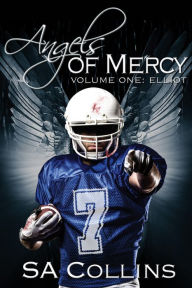 Title: Angels of Mercy Volume One: Elliot, Author: SA Collins