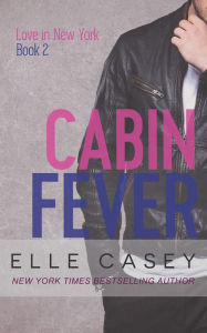 Title: Love in New York: Book 2 (Cabin Fever), Author: Elle Casey
