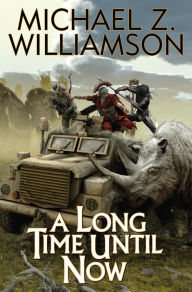 Title: A Long Time Until Now, Author: Michael Z. Williamson
