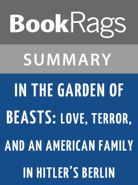 In the Garden of Beasts: Love, Terror, and an American Family in Hitler's Berlin by Erik Larson l Summary & Study Guide