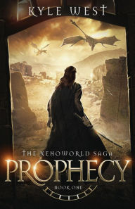 Title: Prophecy (The Xenoworld Saga, Book 1), Author: Kyle West