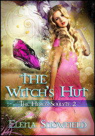 Title: The Witch's Hut: The Hero's Soulyte 2, Author: Elena Snowfield