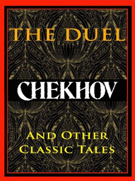 Chekhov: The Duel and Other Classic Tales