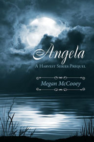 Title: Angela (A Harvest Series Prequel), Author: Megan McCooey