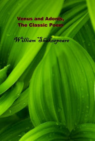 Title: Venus and Adonis, The Classic Poem, Author: William Shakespeare