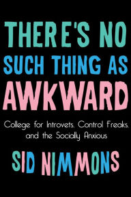 Title: Theres No Such Thing As Awkward, Author: Sidney Melvin