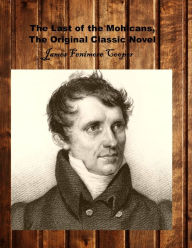 Title: The Last of the Mohicans, The Original Classic Novel, Author: James Fenimore Cooper