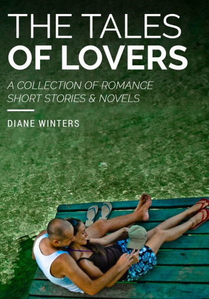 The Tales of Lovers: A Collection of Romance Short Stories & Novels