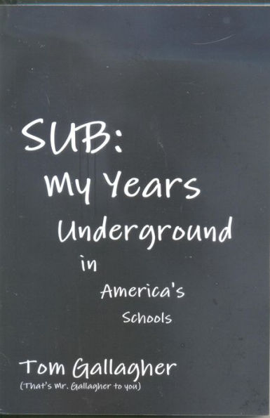 SUB: My Years Underground in America's Schools