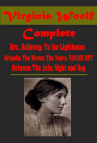 Title: Complete Feminist Contemporary Women Novels Anthologies - MRS. DALLOWAY To the Lighthouse Orlando: A Biography THE WAVES BETWEEN THE ACTS THE YEARS THE VOYAGE OUT Night and Day Jacobas Room, Author: Virginia Woolf