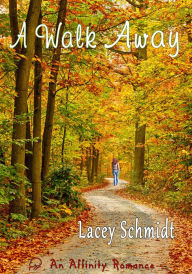 Title: A Walk Away, Author: Lacey Schmidt