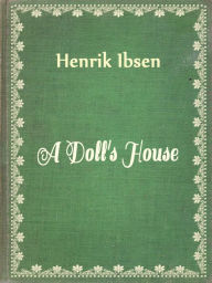 Title: A Doll's House, Author: Henrik Ibsen