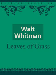 Title: Leaves Of Grass, Author: Walt Whitman