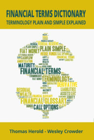 Title: Financial Terms Dictionary - Terminology Plain and Simple Explained, Author: Thomas Herold