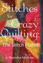 Stitches for Crazy Quilting: The Stitch Plates