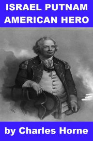 Title: Israel Putnam - American Hero, Author: Charles Horne