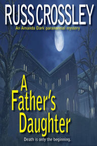 Title: A Father's Daughter, Author: Russ Crossley