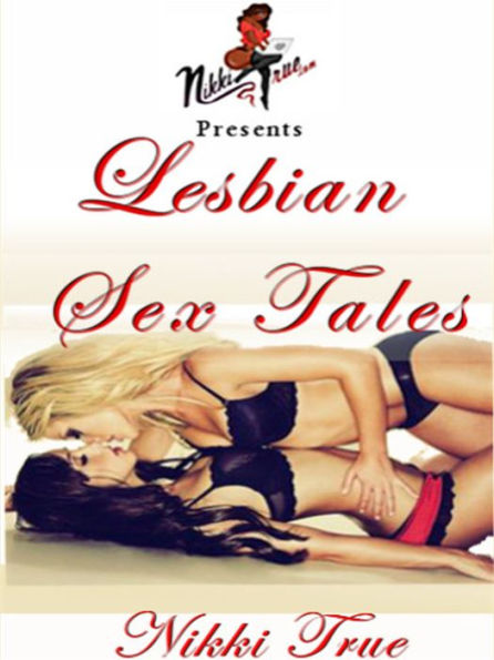 The Nikki True Files Presents: Lesbian Sex Tales