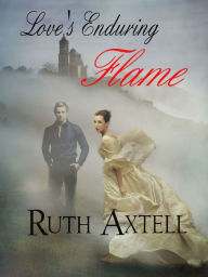 Title: Love's Enduring Flame, Author: Ruth Axtell