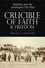 Title: Crucible of Faith and Freedom, Author: Bruce T. Gourley