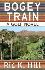 Title: Bogey Train, Author: Ric K. Hill