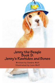 Title: Jenny the Beagle - Book 9: Jenny's Rawhides and Bones, Author: Sandra Wolf