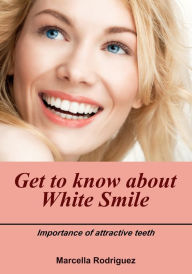 Title: Get to know about white smile, Author: Marcella Rodriguez