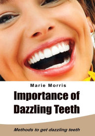 Title: Importance of dazzling teeth, Author: Marie Morris