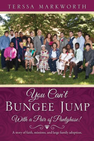 Title: You Can't Bungee Jump With a Pair of Pantyhose!, Author: Terssa Markworth