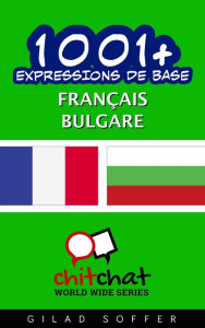 Title: 1001+ Expressions de Base Français - bulgare, Author: Gilad Soffer