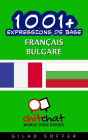 1001+ Expressions de Base Français - bulgare