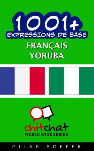 Title: 1001+ Expressions de Base Français - Yoruba, Author: Gilad Soffer