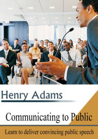 Title: Communicating to Public, Author: Henry Adams