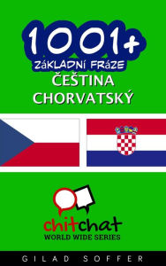 Title: 1001+ Zakladni fraze cestina - chorvatsky, Author: Gilad Soffer