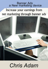 Title: Banner Ads a New marketing device, Author: Chris Adam