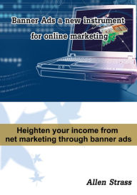 Title: Banner Ads a new instrument for online marketing, Author: Allen Strass