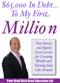 Title: My Journey from US$65,000 in Debt to my First Million, Author: Brad Erasmus