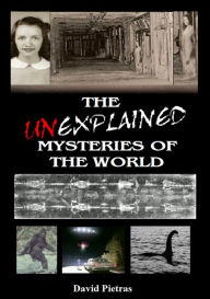 Title: The Unexplained Mysteries of The World, Author: David Pietras