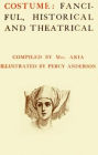 Costume: Fanciful, Historical and Theatrical (Illustrated)