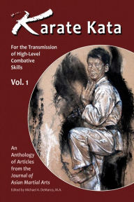 Title: Karate Kata for the Transmission of High-Level Combative Skills Vol. 1, Author: Michael DeMarco