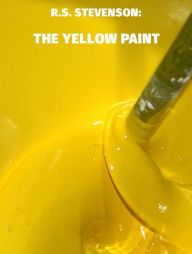 Title: The Yellow Paint, Author: R.S. Stevenson