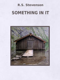 Title: Something In It, Author: R.S. Stevenson